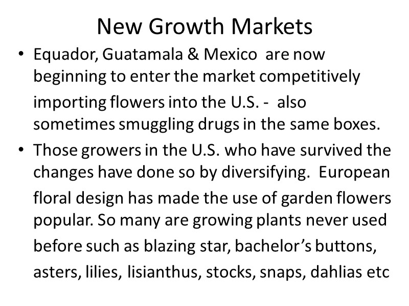 New Growth Markets Equador, Guatamala & Mexico  are now beginning to enter the